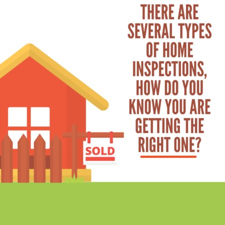 There are Several Types of Home Inspections, How Do You Know You are Getting the Right One?