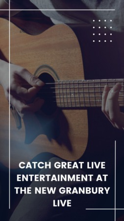 Catch Great Live Entertainment at the New Granbury Live