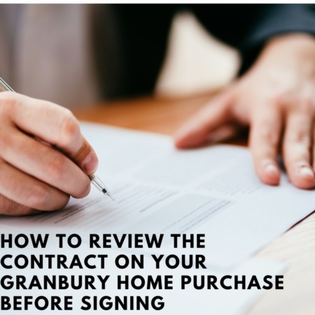 How to Review the Contract on Your Granbury Home Purchase Before Signing