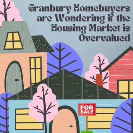 Granbury Homebuyers are Wondering if the Housing Market is Overvalued