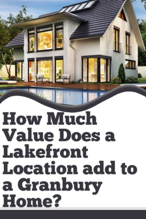 How Much Value Does a Lakefront Location add to a Granbury Home?