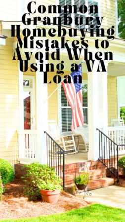 Common Granbury Homebuying Mistakes to Avoid When Using a VA Loan