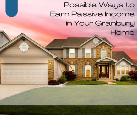 Possible Ways to Earn Passive Income in Your Granbury Home