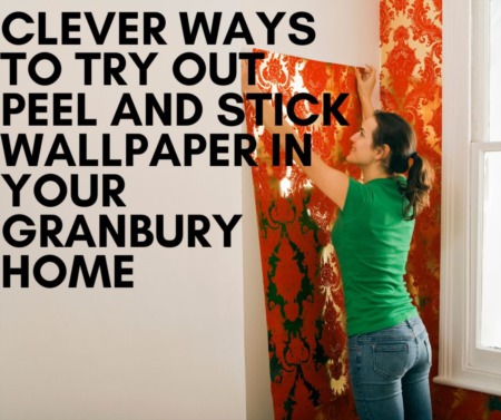 Clever Ways to Try Out Peel and Stick Wallpaper in Your Granbury Home