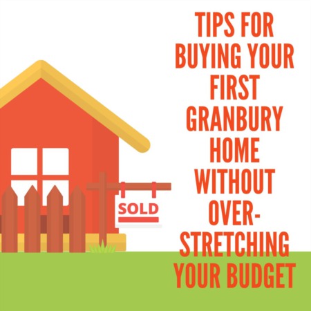 Tips for Buying Your First Granbury Home Without Over-stretching Your Budget