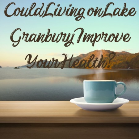 Could Living on Lake Granbury Improve Your Health?
