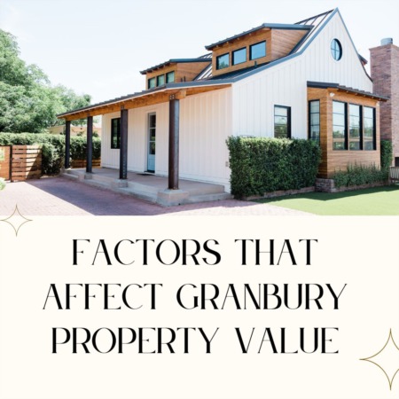 Factors that Affect Granbury Property Value