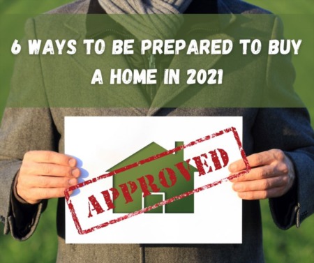 6 Ways to be Prepared to Buy a Home in 2021