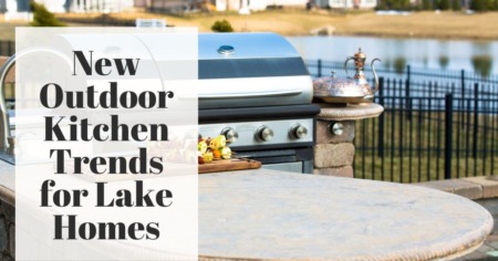 New Outdoor Kitchen Trends for Lake Homes
