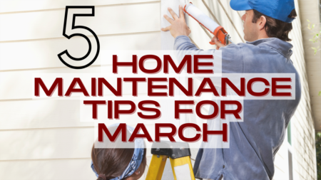 5 Home Maintenance Tips For March
