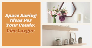 Space Saving Ideas For Your Condo: Live Larger