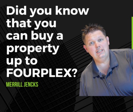 Did you know that you can buy a property up to Fourplex?
