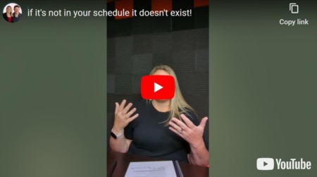 If it's not in your schedule it doesn't exist!