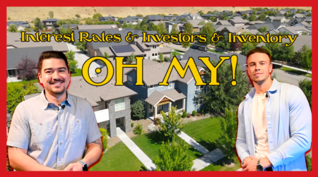 Market Update: Interest Rates & Investors & Inventory OH MY!