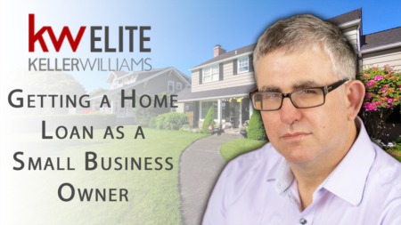 The Hurdles That Small Business Owners Face When Getting a Home Loan