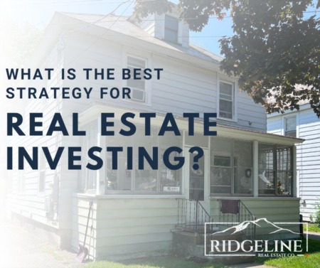 What is the Best Strategy for Investing in Real Estate?