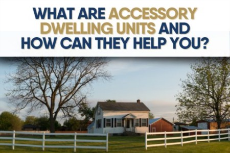 What Are Accessory Dwelling Units and How Can They Help You?