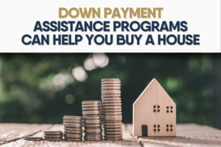 Down Payment Assistance Programs Can Help You Buy a House