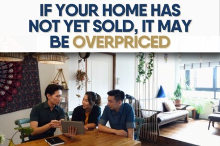 If Your Home Has Not Yet Sold, It May Be Overpriced