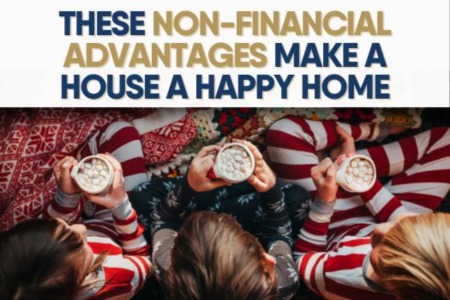 These Non-Financial Advantages Make a House a Happy Home