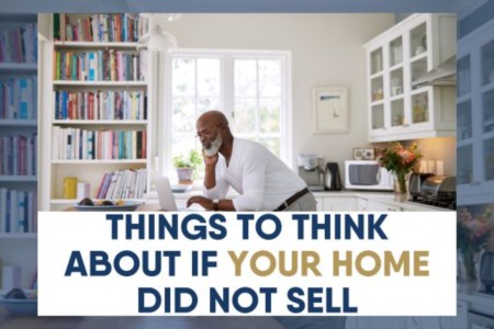 Things to Think About If Your Home Did not Sell