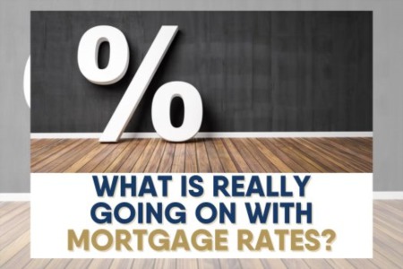 What is Really Going On with Mortgage Rates?