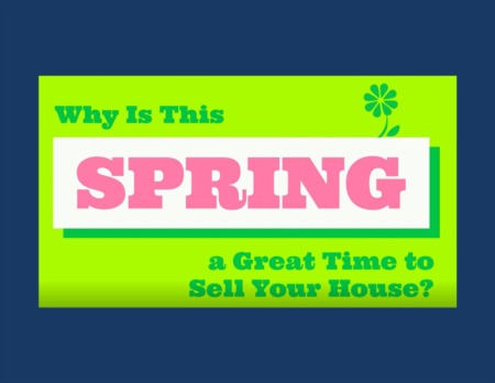Why Is This Spring a Great Time to Sell Your House