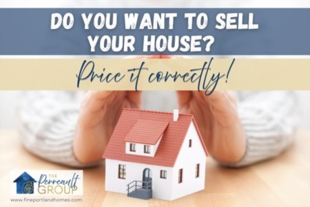 Do You Want to Sell Your House? Price it correctly.