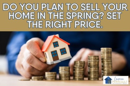 Do You Plan To Sell Your Home in the Spring? Set the Right Price.