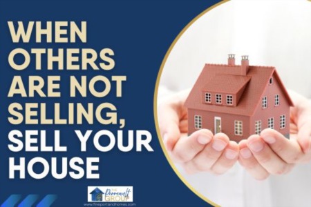 When Others Are Not Selling, Sell Your House