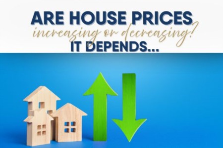 Are House Prices Increasing or Decreasing? It Depends...