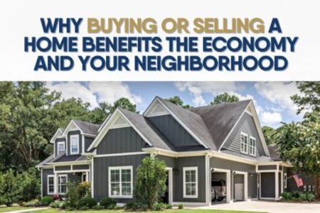 Why Buying or Selling a Home Benefits the Economy and Your Neighborhood