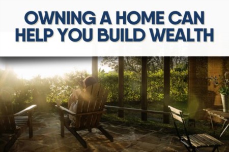 Owning a Home Can Help You Build Wealth