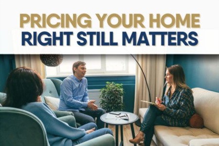 Pricing Your Home Right Still Matters