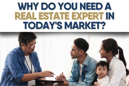 Why Do You Need a Real Estate Expert in Today's Market?
