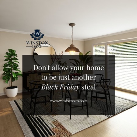 Don't Allow Your Home To Be Just Another Black Friday Steal