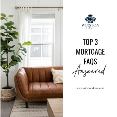 Top 3 Mortgage FAQs: ANSWERED