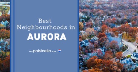 8 Best Neighbourhoods in Aurora: Where to Live in Central York