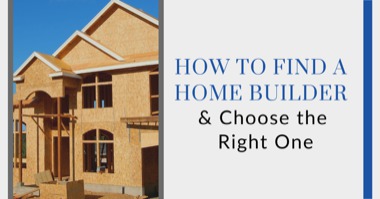 4 Things to Look For When Choosing a New Home Builder