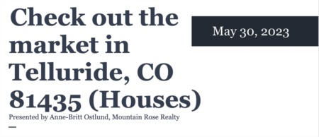 Check out the housing market in Telluride, CO 81435 (May 30, 2023)