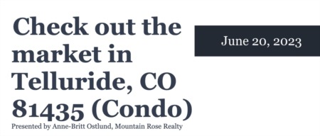 Check out the condo market in Telluride, CO 81435 (June 20, 2023)