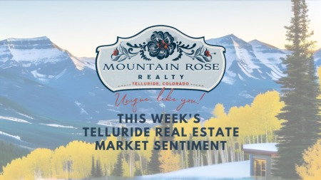 Telluride, CO 81435 Weekly Real Estate Market Report - Mountain Rose Realty