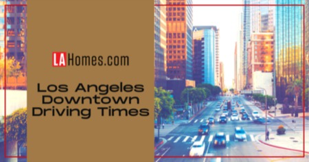 Downtown Los Angeles Drive Times from the Suburbs