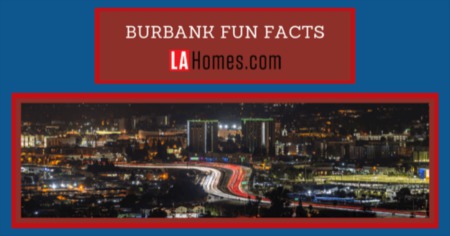 What Is Burbank Known For? 5 Fun Facts About the History of Burbank, CA