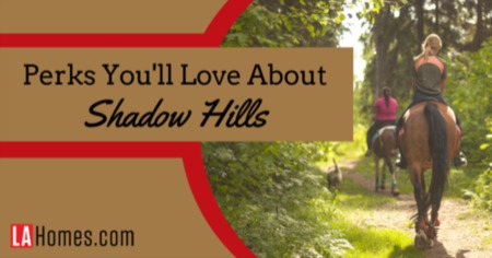 5 Perks You'll Love About Shadow Hills in Los Angeles