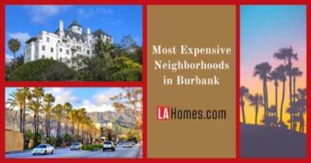 Where to Find Burbank Mansions: A Guide to the 8 Most Expensive Neighborhoods in Burbank