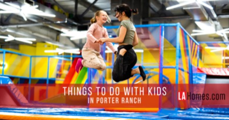Porter Ranch for Kids: 5 Kid-Friendly Activities in the Porter Ranch Neighborhood