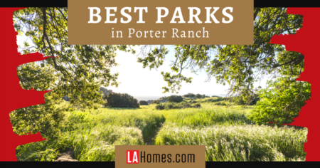5 Best Parks in the Porter Ranch Neighborhood