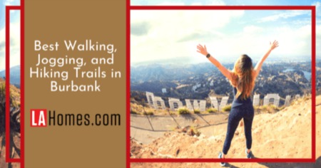 Discover Scenic Burbank Hiking Trails & Relaxing Walking Areas Near Your Neighborhood
