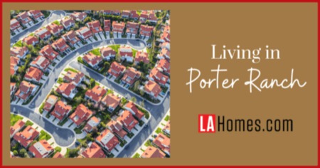 Living in Porter Ranch: Life in a Luxury Los Angeles Master-Planned Community